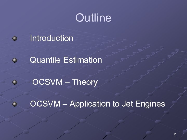 Outline Introduction Quantile Estimation OCSVM – Theory OCSVM – Application to Jet Engines 2