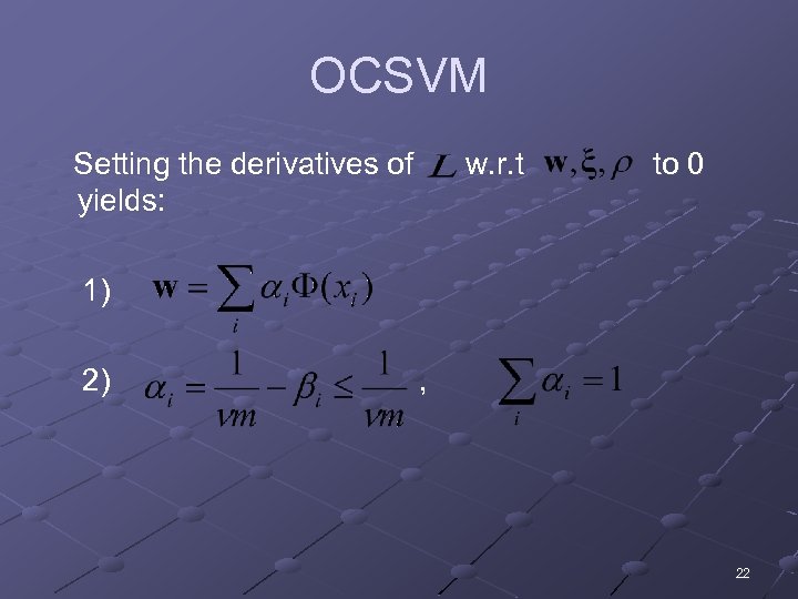 OCSVM Setting the derivatives of yields: w. r. t to 0 1) 2) ,