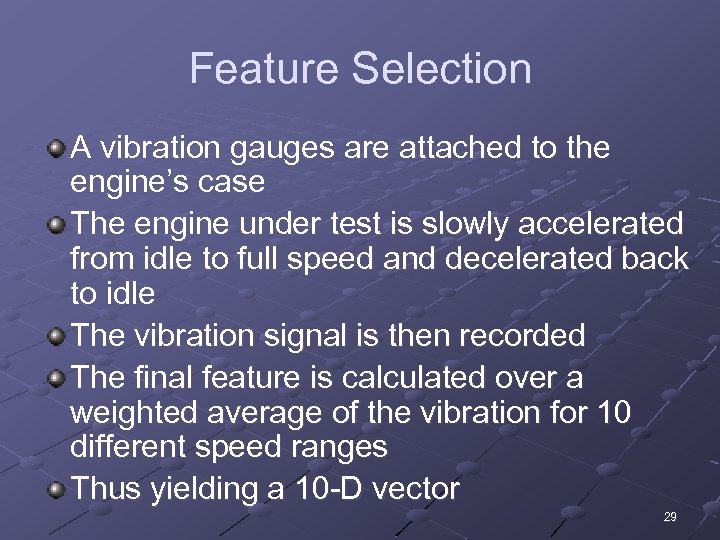 Feature Selection A vibration gauges are attached to the engine’s case The engine under