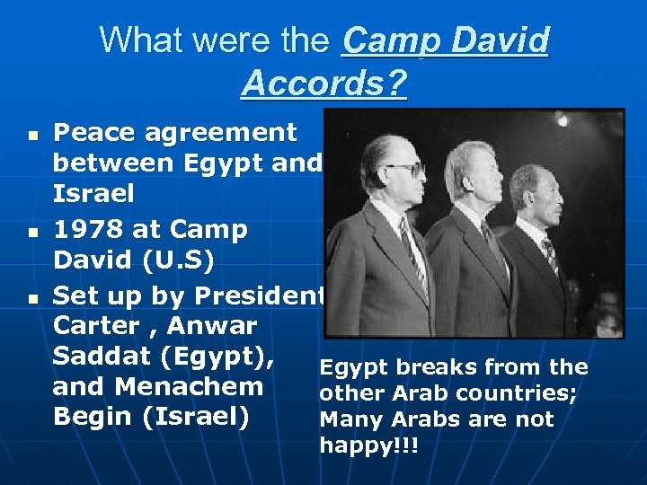 What were the Camp David Accords? n n n Peace agreement between Egypt and