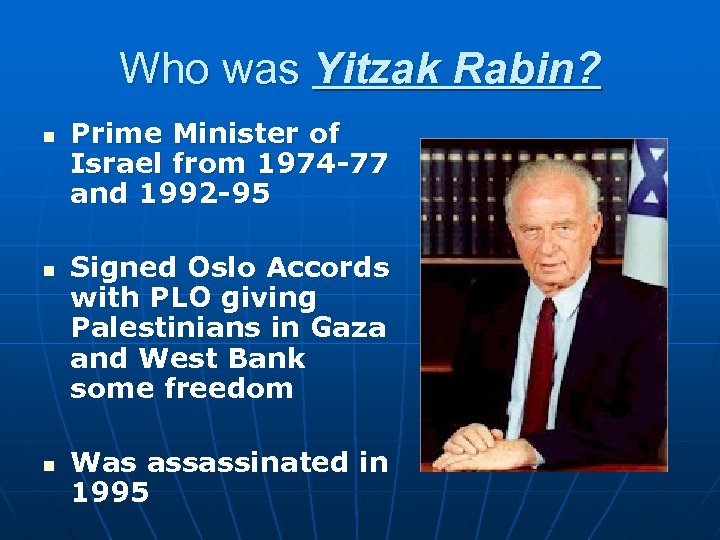 Who was Yitzak Rabin? n n n Prime Minister of Israel from 1974 -77