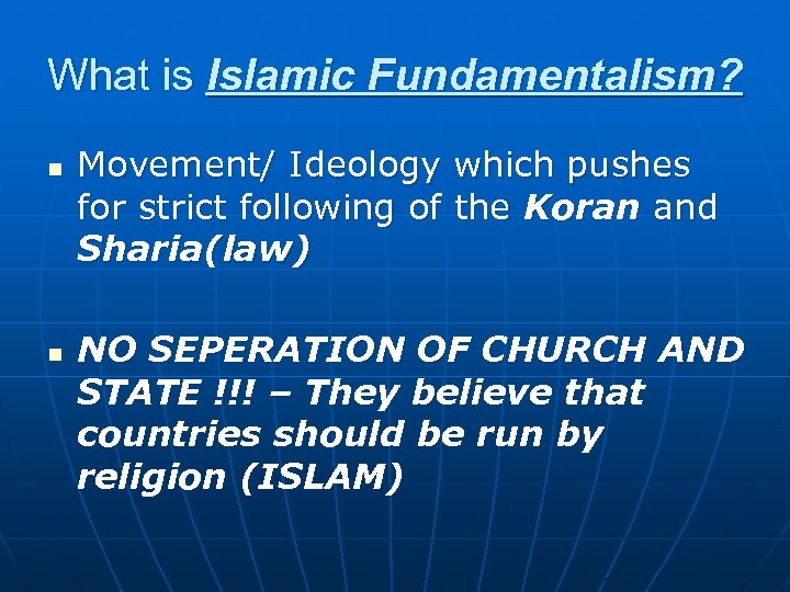What is Islamic Fundamentalism? n n Movement/ Ideology which pushes for strict following of