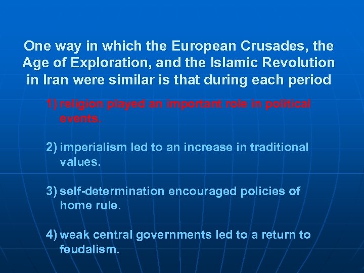 One way in which the European Crusades, the Age of Exploration, and the Islamic