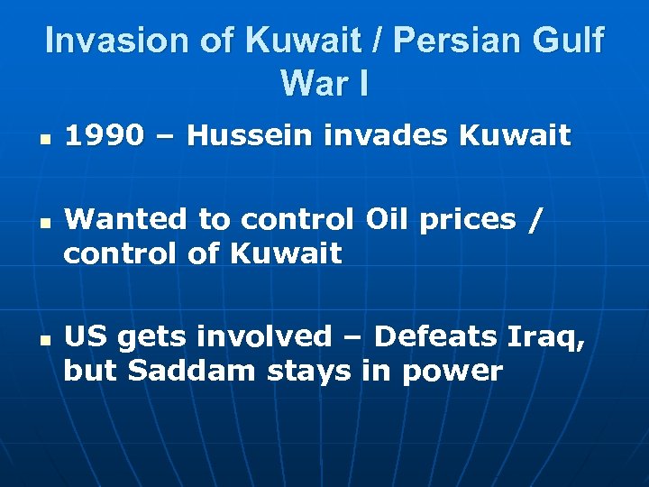 Invasion of Kuwait / Persian Gulf War I n n n 1990 – Hussein