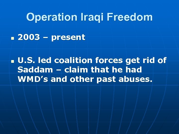 Operation Iraqi Freedom n n 2003 – present U. S. led coalition forces get
