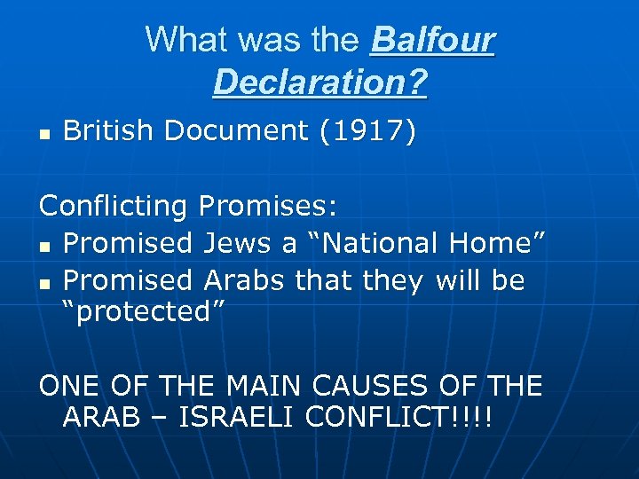 What was the Balfour Declaration? n British Document (1917) Conflicting Promises: n Promised Jews