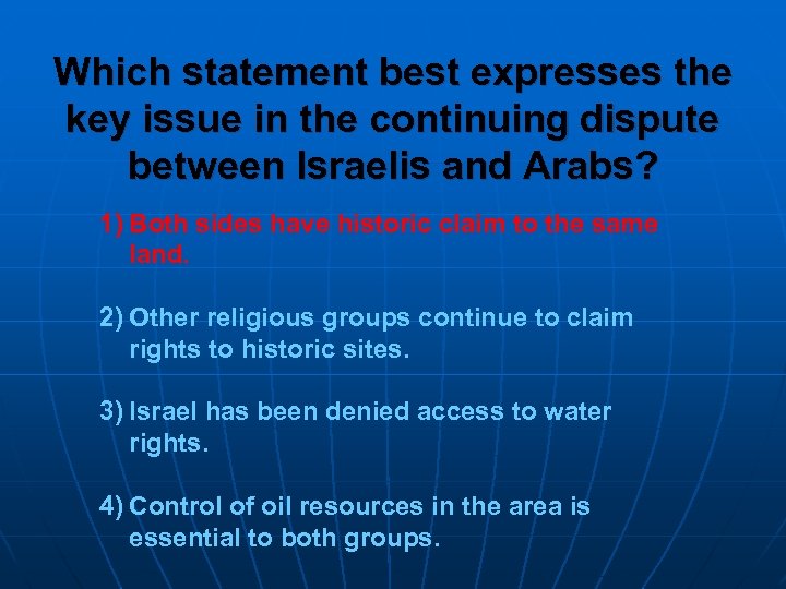 Which statement best expresses the key issue in the continuing dispute between Israelis and