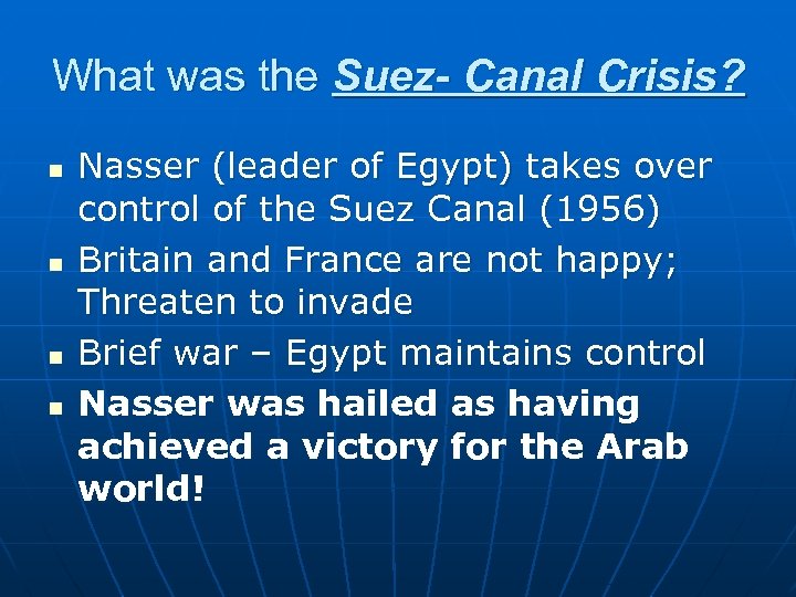 What was the Suez- Canal Crisis? n n Nasser (leader of Egypt) takes over