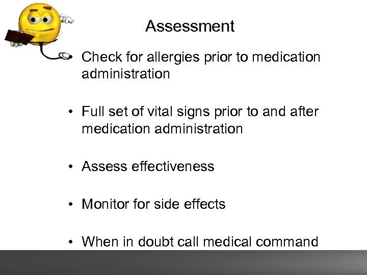 Assessment • Check for allergies prior to medication administration • Full set of vital