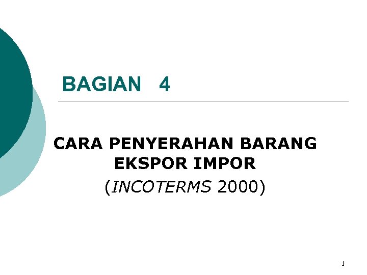 BAGIAN 4 CARA PENYERAHAN BARANG EKSPOR IMPOR (INCOTERMS 2000) 1 