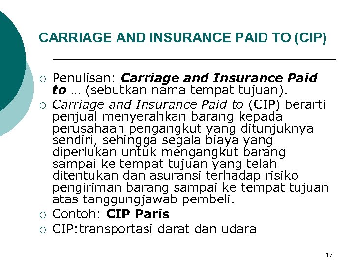 CARRIAGE AND INSURANCE PAID TO (CIP) ¡ ¡ Penulisan: Carriage and Insurance Paid to