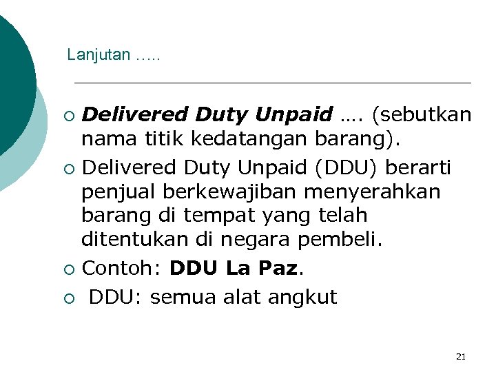 Lanjutan …. . Delivered Duty Unpaid …. (sebutkan nama titik kedatangan barang). ¡ Delivered