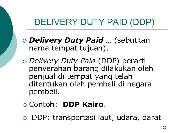 DELIVERY DUTY PAID (DDP) ¡ ¡ Delivery Duty Paid … (sebutkan nama tempat tujuan).