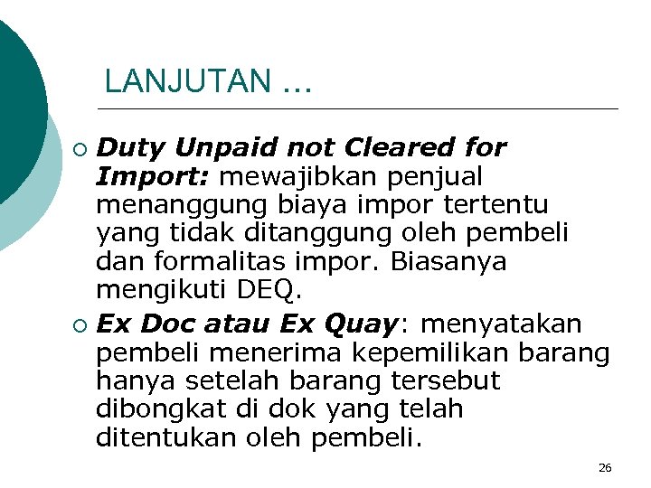 LANJUTAN … Duty Unpaid not Cleared for Import: mewajibkan penjual menanggung biaya impor tertentu
