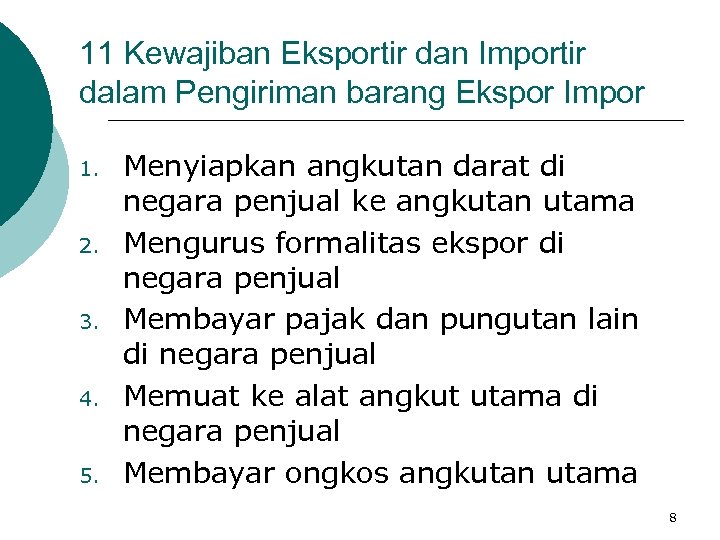 11 Kewajiban Eksportir dan Importir dalam Pengiriman barang Ekspor Impor 1. 2. 3. 4.