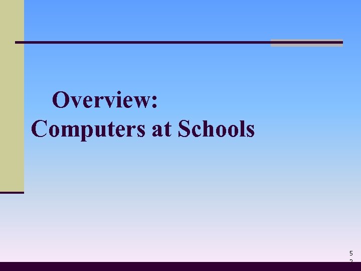 Overview: Computers at Schools 5 2 