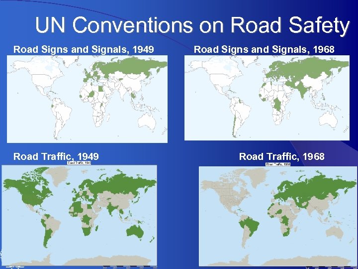 UN Conventions on Road Safety Road Signs and Signals, 1949 Road Traffic, 1949 UNECE