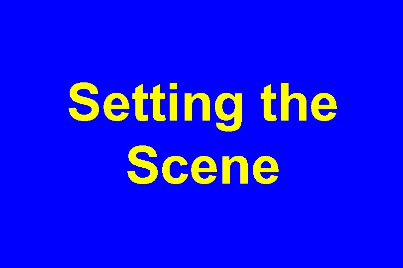 Setting the Scene 