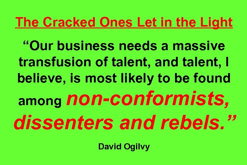 The Cracked Ones Let in the Light “Our business needs a massive transfusion of