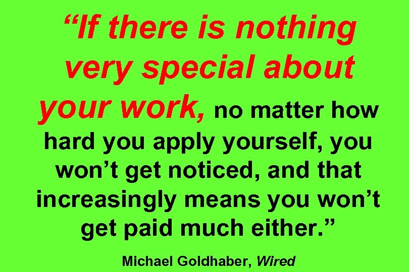 “If there is nothing very special about your work, no matter how hard you