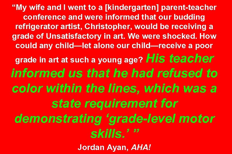 “My wife and I went to a [kindergarten] parent-teacher conference and were informed that