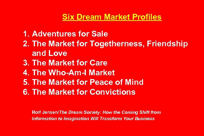 Six Dream Market Profiles 1. Adventures for Sale 2. The Market for Togetherness, Friendship