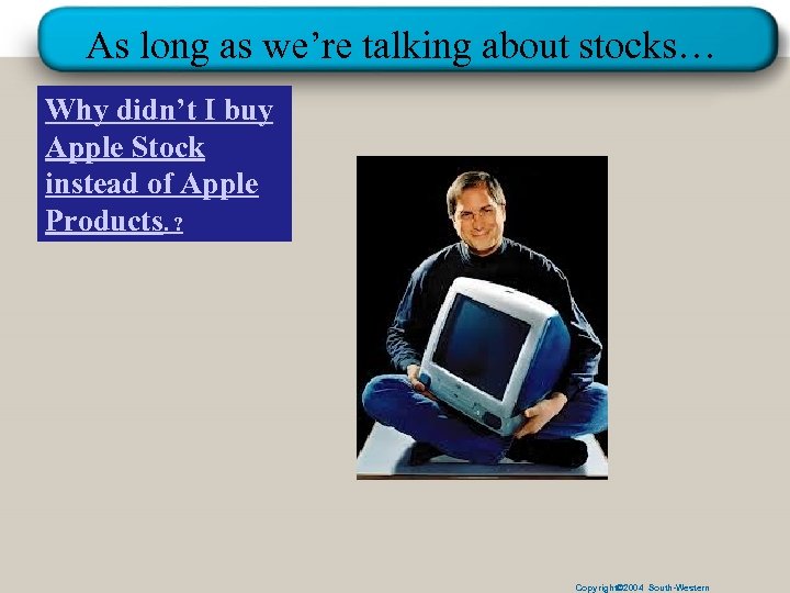 As long as we’re talking about stocks… Why didn’t I buy Apple Stock instead