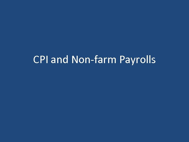 CPI and Non-farm Payrolls 