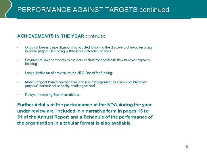 PERFORMANCE AGAINST TARGETS continued ACHIEVEMENTS IN THE YEAR continued • Ongoing forensic investigations conducted