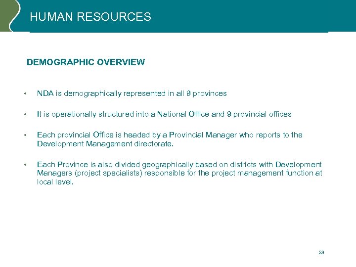 HUMAN RESOURCES DEMOGRAPHIC OVERVIEW • NDA is demographically represented in all 9 provinces •