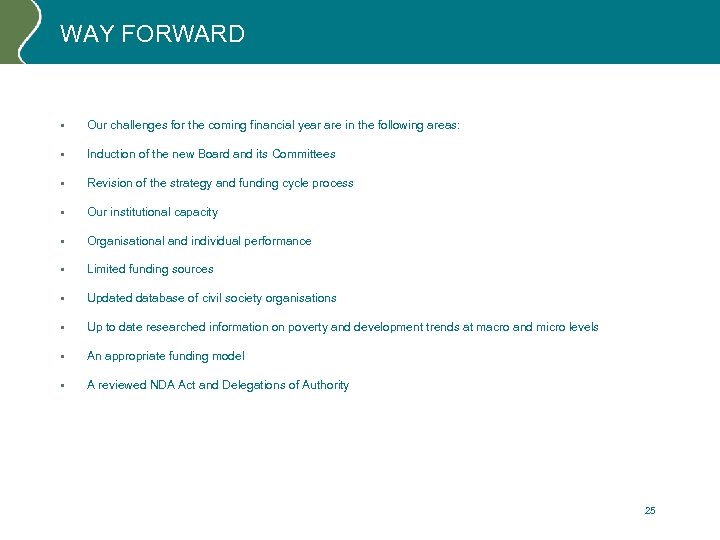 WAY FORWARD • Our challenges for the coming financial year are in the following