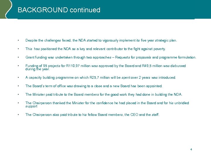 BACKGROUND continued § Despite the challenges faced, the NDA started to vigorously implement its