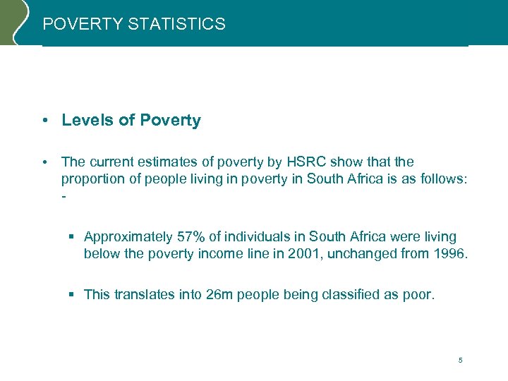 POVERTY STATISTICS • Levels of Poverty • The current estimates of poverty by HSRC