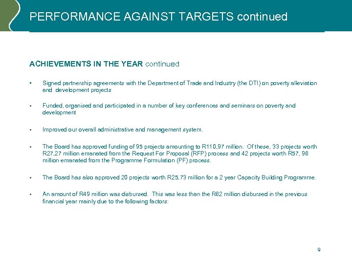 PERFORMANCE AGAINST TARGETS continued ACHIEVEMENTS IN THE YEAR continued • Signed partnership agreements with