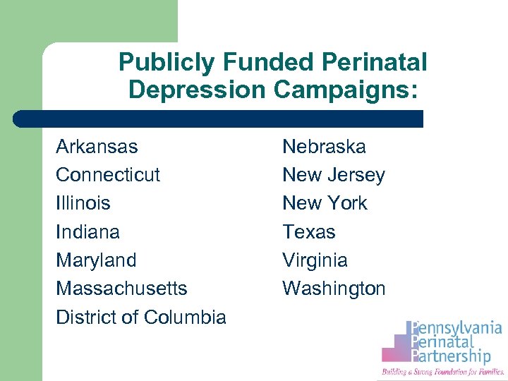 Publicly Funded Perinatal Depression Campaigns: Arkansas Connecticut Illinois Indiana Maryland Massachusetts District of Columbia