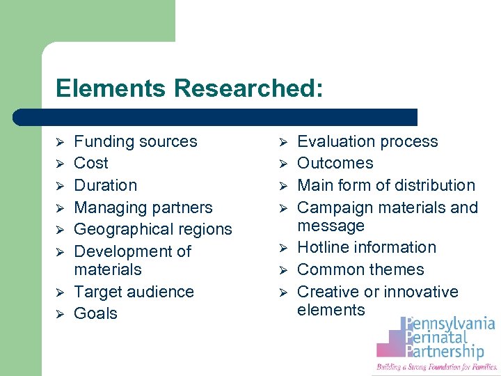 Elements Researched: Ø Ø Ø Ø Funding sources Cost Duration Managing partners Geographical regions