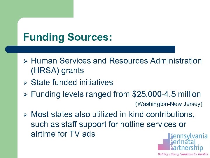 Funding Sources: Ø Ø Ø Human Services and Resources Administration (HRSA) grants State funded