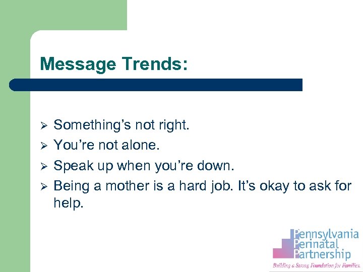 Message Trends: Ø Ø Something’s not right. You’re not alone. Speak up when you’re