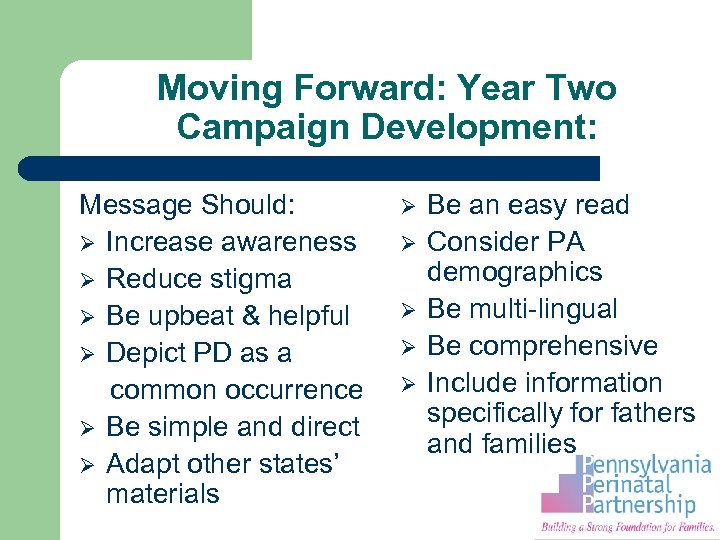 Moving Forward: Year Two Campaign Development: Message Should: Ø Increase awareness Ø Reduce stigma