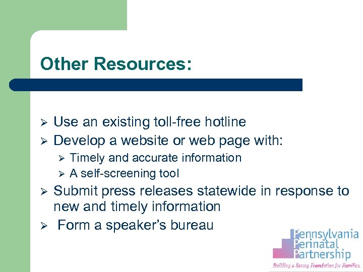 Other Resources: Ø Ø Use an existing toll-free hotline Develop a website or web