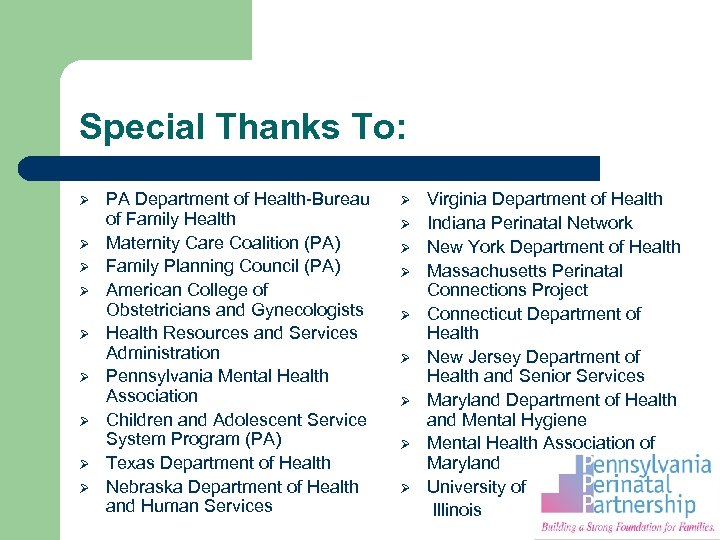 Special Thanks To: Ø Ø Ø Ø Ø PA Department of Health-Bureau of Family