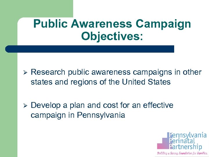 Public Awareness Campaign Objectives: Ø Research public awareness campaigns in other states and regions