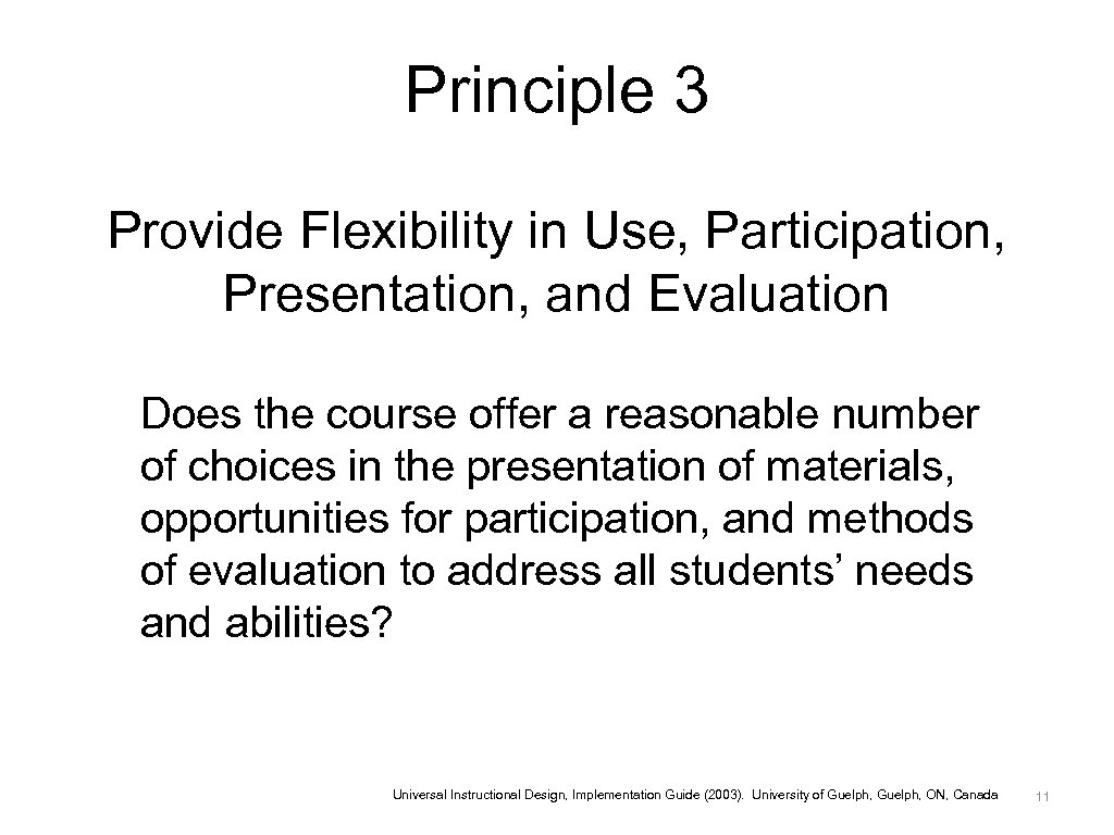 Principle 3 Provide Flexibility in Use, Participation, Presentation, and Evaluation Does the course offer