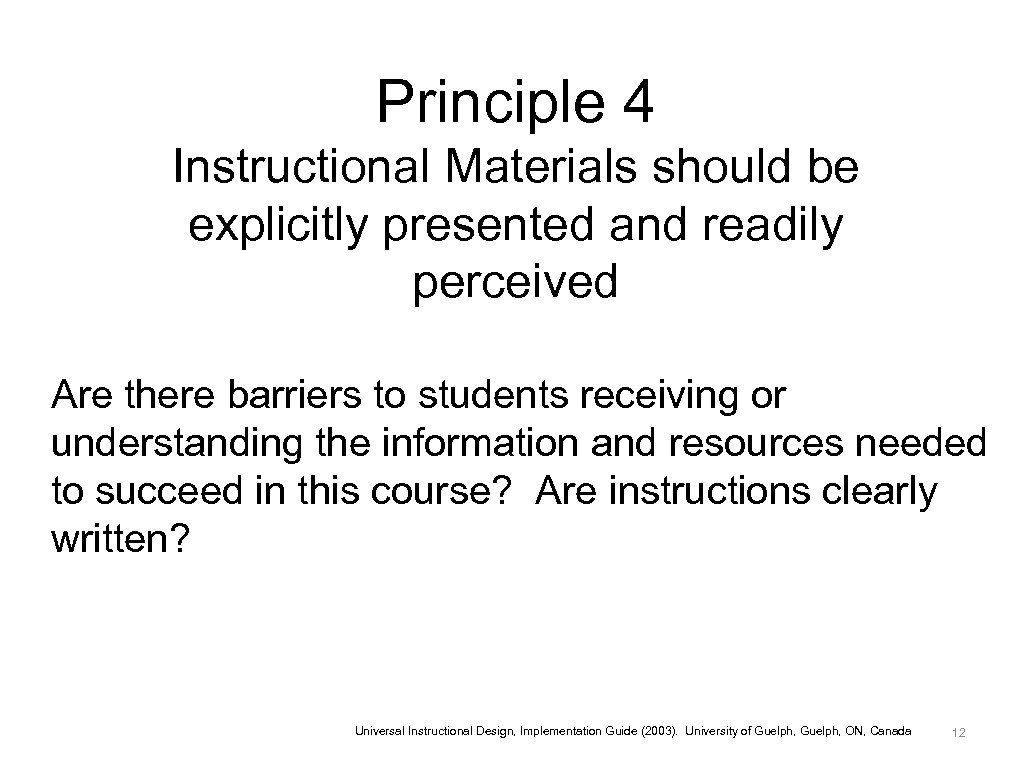 Principle 4 Instructional Materials should be explicitly presented and readily perceived Are there barriers