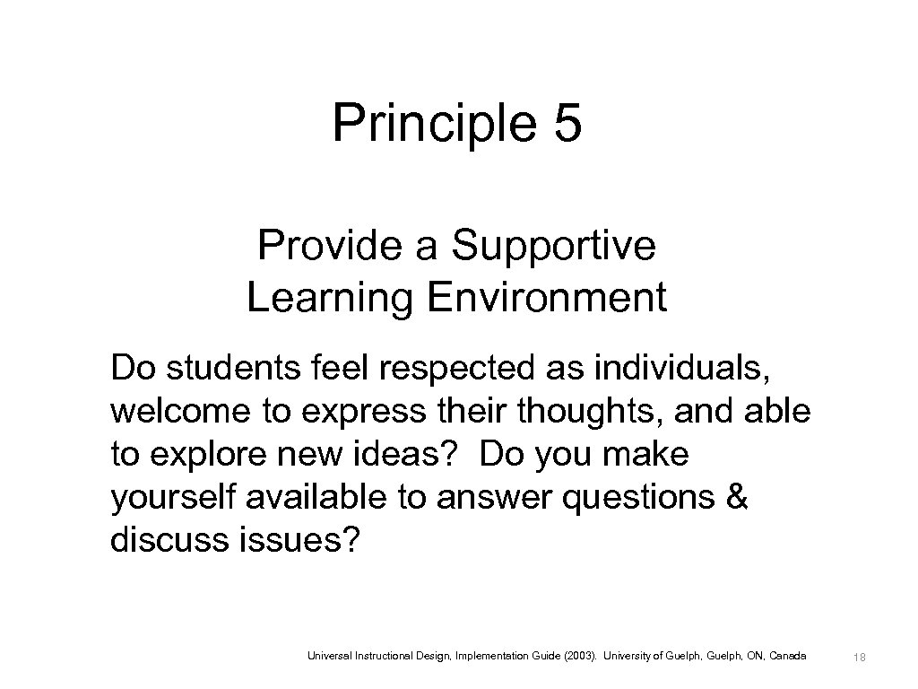 Principle 5 Provide a Supportive Learning Environment Do students feel respected as individuals, welcome