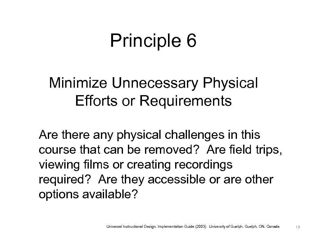 Principle 6 Minimize Unnecessary Physical Efforts or Requirements Are there any physical challenges in