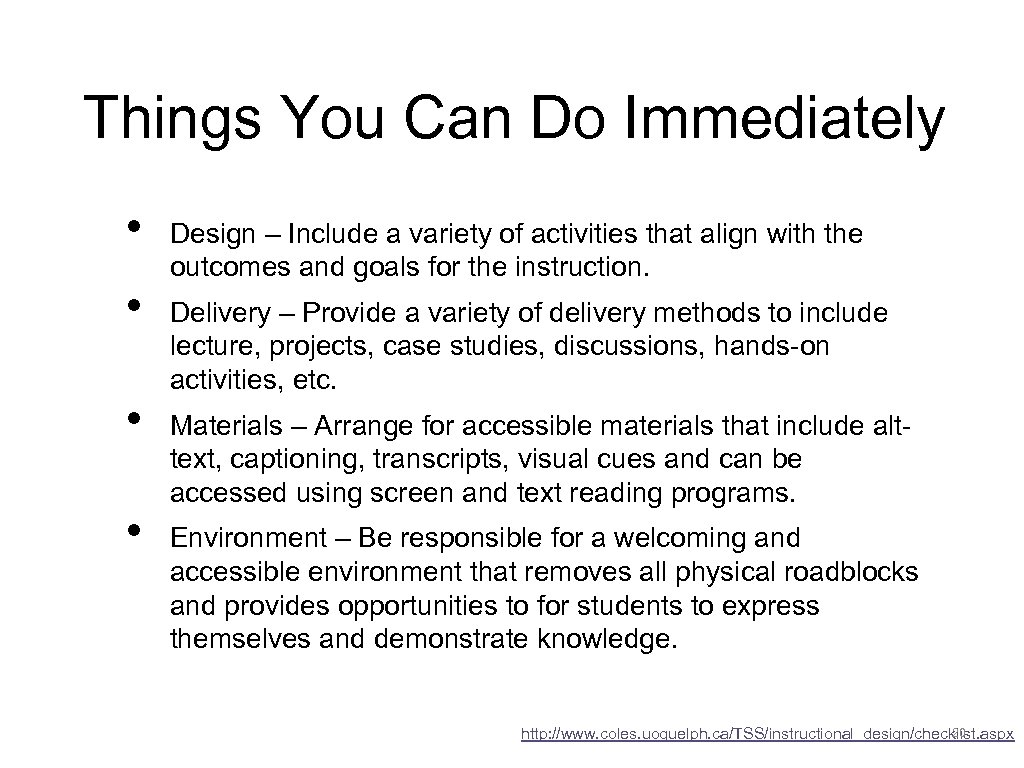 Things You Can Do Immediately • • Design – Include a variety of activities