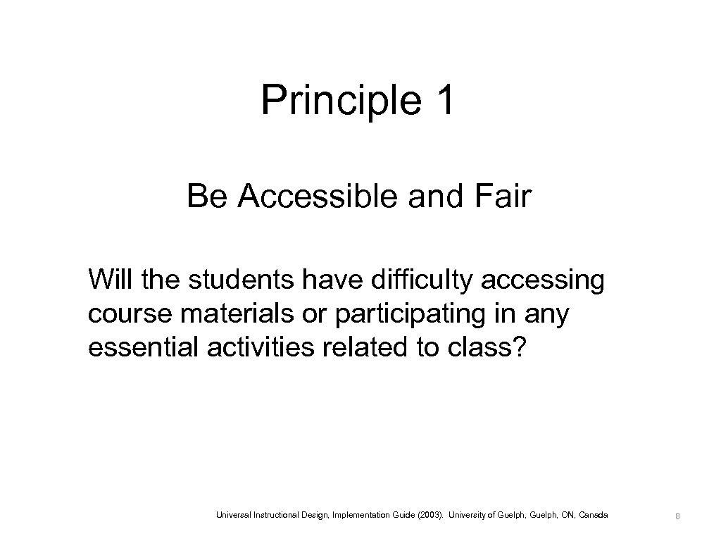 Principle 1 Be Accessible and Fair Will the students have difficulty accessing course materials