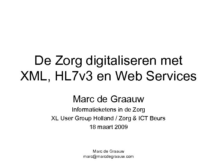 De Zorg digitaliseren met XML, HL 7 v 3 en Web Services Marc de