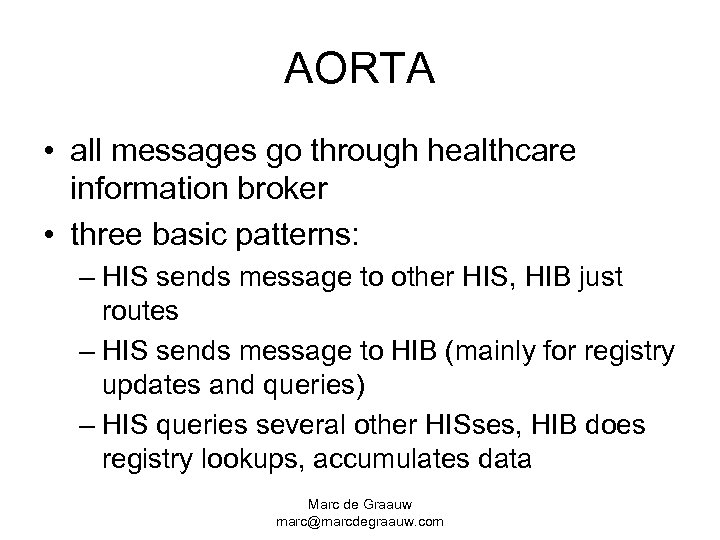 AORTA • all messages go through healthcare information broker • three basic patterns: –